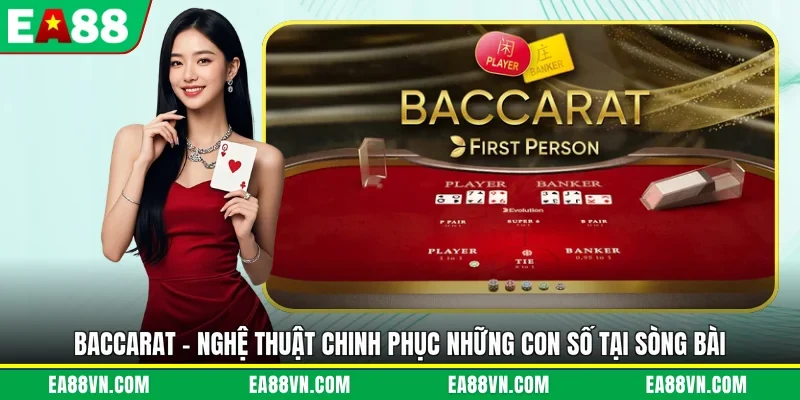 Baccarat - Nghệ Thuật Chinh Phục Những Con Số Tại Sòng Bài