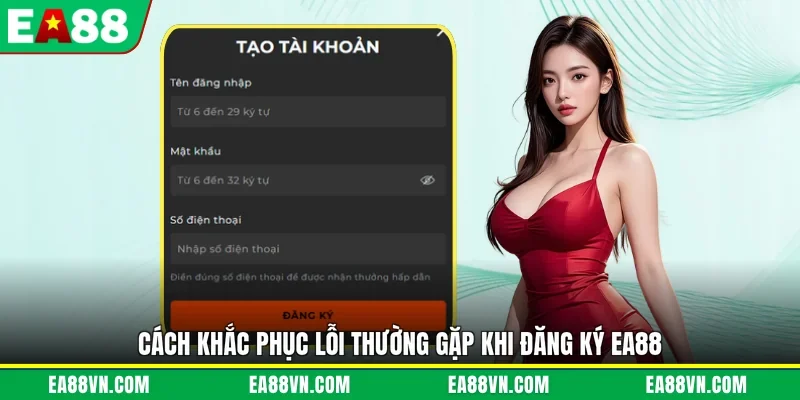 Cách khắc phục lỗi thường gặp khi đăng ký EA88