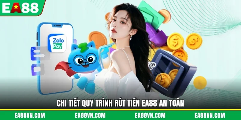 Chi tiết quy trình rút tiền EA88 an toàn