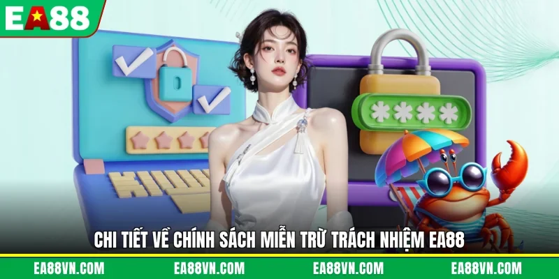 Chi tiết về chính sách miễn trừ trách nhiệm EA88