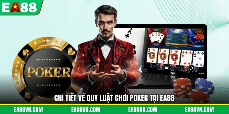 Chi tiết về quy luật chơi Poker tại EA88