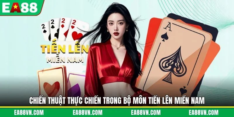 Chiến thuật thực chiến trong bộ môn tiến lên miền nam