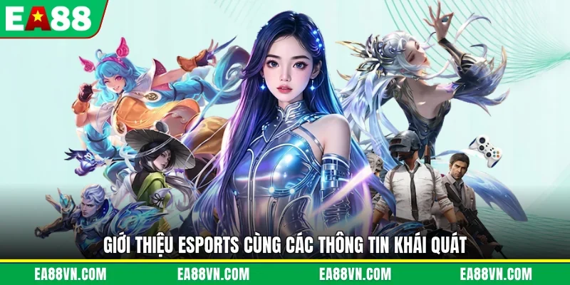 Giới thiệu Esports cùng các thông tin khái quát