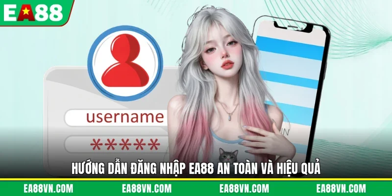Hướng dẫn đăng nhập EA88 an toàn và hiệu quả