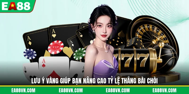 Lưu ý vàng giúp bạn nâng cao tỷ lệ thắng bài chòi