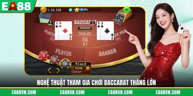Nghệ thuật tham gia chơi Baccarat thắng lớn