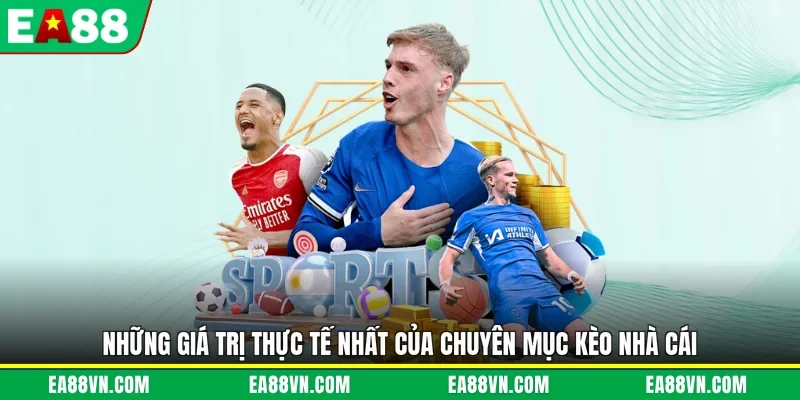 Những giá trị thực tế nhất của chuyên mục kèo nhà cái