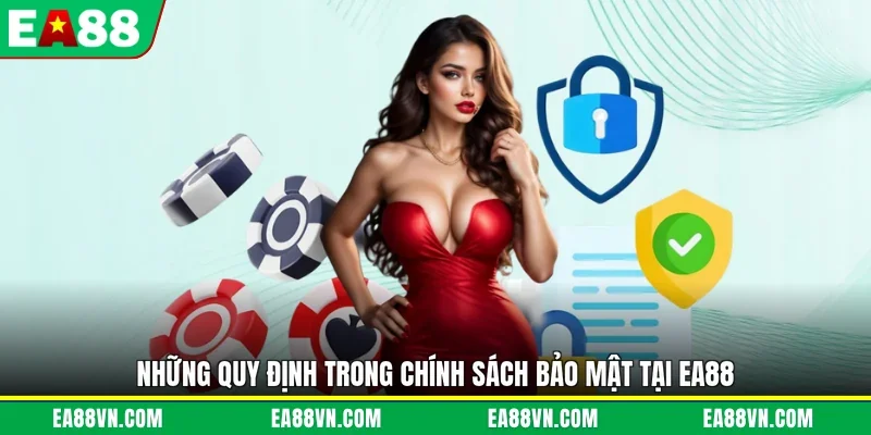 Những quy định trong chính sách bảo mật tại EA88
