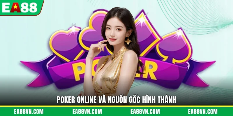 Poker online và nguồn gốc hình thành