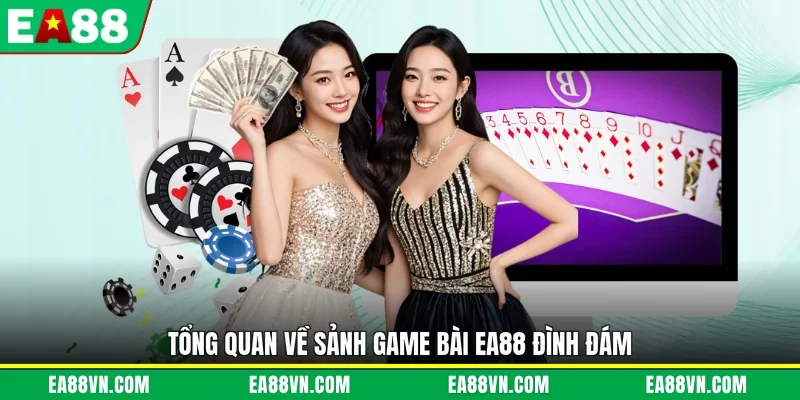 Tổng quan về sảnh game bài EA88 đình đám