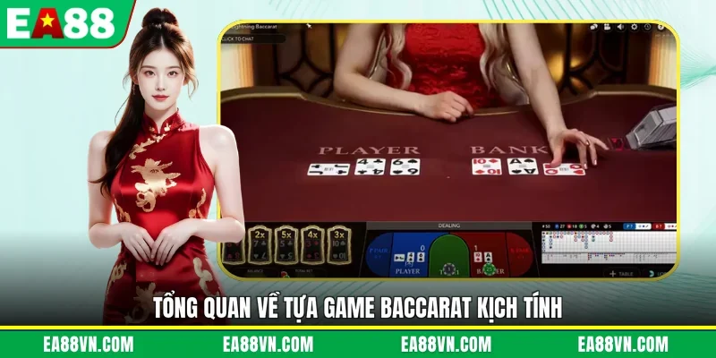 Tổng quan về tựa game Baccarat kịch tính