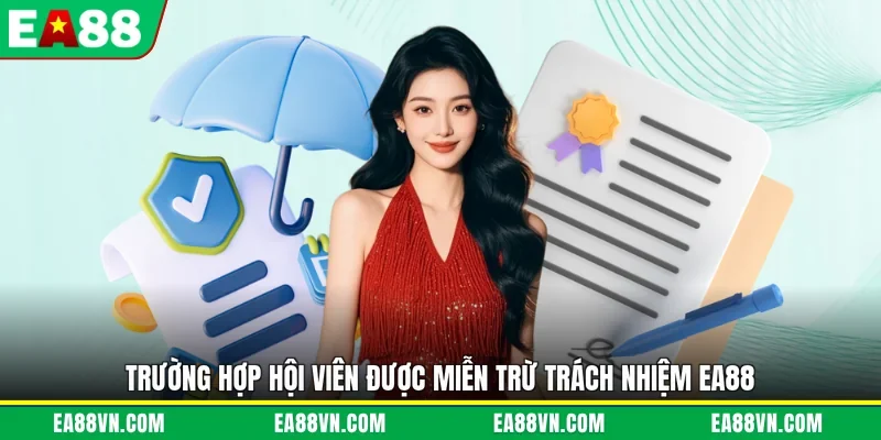 Trường hợp hội viên được miễn trừ trách nhiệm EA88